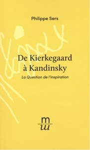 DE KIERKEGAARD A KANDINSKY - LA DIALECTIQUE DE L'INSPIRATION ET DE L'OCCASION