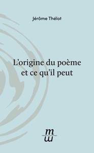 L'ORIGINE DU POEME ET CE QU'IL PEUT