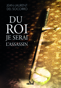 Du roi je serai l'assassin