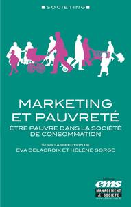 MARKETING ET PAUVRETE - ETRE PAUVRE DANS LA SOCIETE DE CONSOMMATION