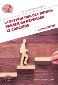 La destruction de l'humain : panser ou repenser le coaching