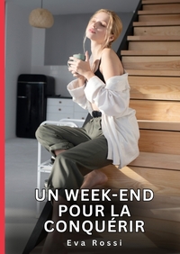 Un week-end pour la conquérir