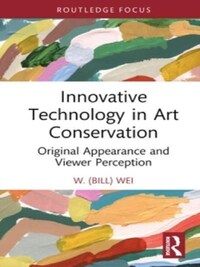 INNOVATIVE TECHNOLOGY IN ART CONSERVATION