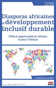 DIASPORAS AFRICAINES ET DEVELOPPEMENT INCLUSIF DURABLE - DEFIS ET OPPORTUNITES EN AFRIQUE ET POUR L'