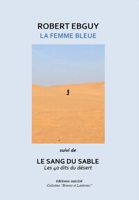 La femme bleue suivi de Le sang du sable
