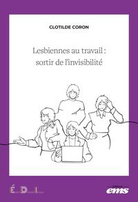 LESBIENNES AU TRAVAIL : SORTIR DE L'INVISIBILITE