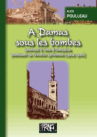 A Damas sous les bombes, journal d'une Française pendant la révolte syrienne (1924-1926)