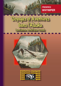 Voyages & aventures dans l'Alaska (ancienne Amérique russe)