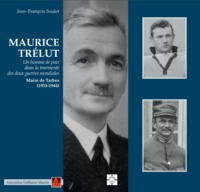 Maurice Trélut, un homme de paix dans la tourmente des deux guerres mondiales