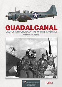 GUADALCANAL, CACTUS AIR FORCE CONTRE MARINE IMPERIALE. VOL.01.