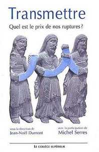 Transmettre - Quel est le prix de nos ruptures ? Colloque interdisciplinaire, Lyon, 22-23 novembre 2002