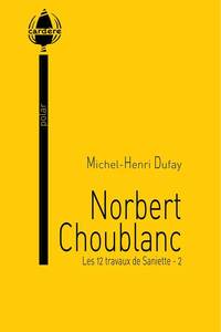 Norbert Choublanc (Les 12 travaux de Saniette - 2)