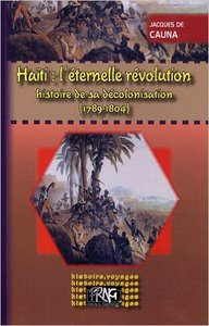 Haïti l'éternelle révolution, histoire de sa décolonisation (1789-1804)