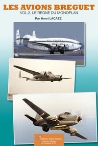 LES AVIONS BREGUET. VOL.2 - LE REGNE DU MONOPLAN.