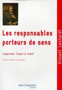 LES RESPONSABLES PORTEURS DE SENS. L'APPROCHE"COACH & TEAM" CULTURE ET PRATIQUE