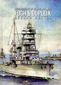 Les Croiseurs Français de 10 000tW -  Tome 2. FOCH & DUPLEIX