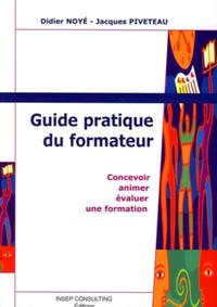 GUIDE PRATIQUE DU FORMATEUR. CONCEVOIR, ANIMER, EVALUER UNE FORMATION