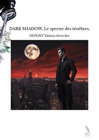 DARK SHADOW, LE SPECTRE DES TENEBRES.