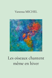 LES OISEAUX CHANTENT MEME EN HIVER