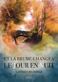 ET LA BRUME CHANGEA LE JOUR EN NUIT