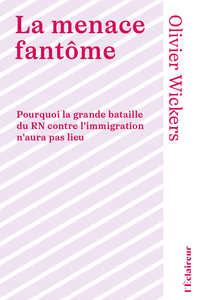 LA MENACE FANTOME : POURQUOI LA GRANDE BATAILLE DU RN CONTRE L'IMMIGRATION N'AURA PAS LIEU
