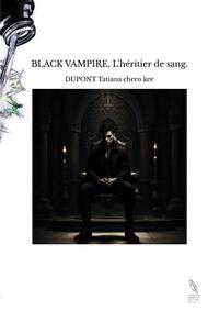 BLACK VAMPIRE, L'HERITIER DE SANG.