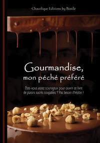 GOURMANDISE, MON PECHE PREFERE - ETES-VOUS ASSEZ COURAGEUX POUR OUVRIR CE LIVRE DE PLAISIRS SUCRES C