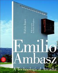 Emilio Ambasz A Technological Arcadia /anglais