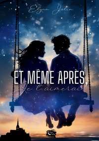 Et même après, je t'aimerai...