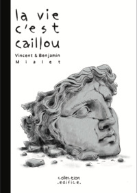 La vie c'est caillou