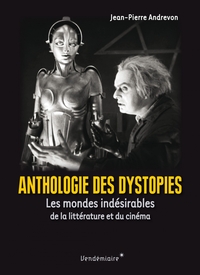 ANTHOLOGIE DES DYSTOPIES - LES MONDES INDESIRABLES DE LA LIT