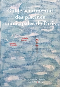 GUIDE SENTIMENTAL DES PISCINES MUNICIPALES DE PARIS
