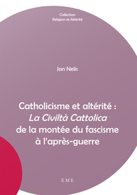 Catholicisme et altérité : La Civiltà Cattolica de la montée du fascisme à l'après-guerre