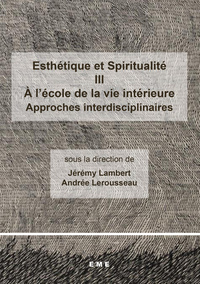 Esthétique et Spiritualité III : A l'école de la vie intérieure