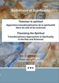 Théoriser le spirituel, Approches transdisciplinaires de la spiritualité dans les arts et les sciences