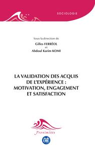 La validation des acquis de l'expérience : motivation, engagement et satisfaction