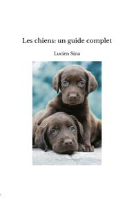 Les chiens: un guide complet