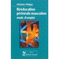 Rééducation périnéale masculine - mode d'emploi