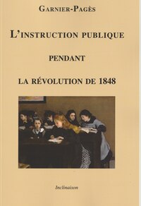 L'INSTRUCTION PUBLIQUE PENDANT LA REVOLUTION DE 1848