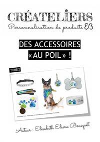 DES ACCESSOIRES « AU POIL » !