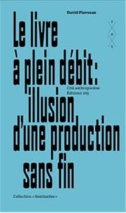 Le Livre A Plein DEbit Illusion d'une Production sans Fin /franCais