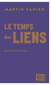 Le temps des liens - Essai sur l'anti-fracture