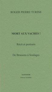 MORT AUX VACHES ! - RECIT ET PORTRAITS DE BRASSENS A SOULAGES