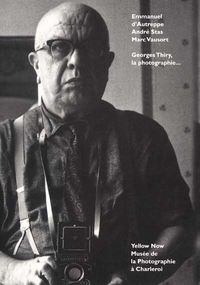 GEORGES THIRY LA PHOTOGRAPHIE - ...ET AUTRES PETITES PASSIONS