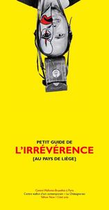 PETIT GUIDE DE L'IRREVERENCE AU PAYS DE LIEGE
