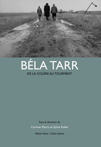 BELA TARR - DE LA COLERE AU TOURMENT