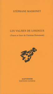 LES VALISES DE LOGOGUS - TRACES ET LIEUX DE CHRISTIAN DOTREMONT