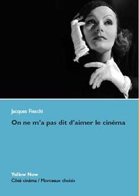 ON NE M'A PAS DIT D'AIMER LE CINEMA - MORCEAUX CHOISIS