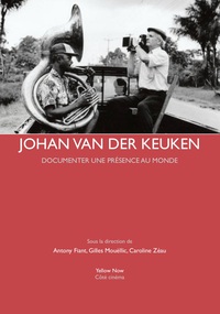 JOHAN VAN DER KEUKEN - DOCUMENTER UNE PRESENCE AU MONDE