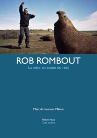 ROB ROMBOUT - LA MISE EN SCENE DU REEL